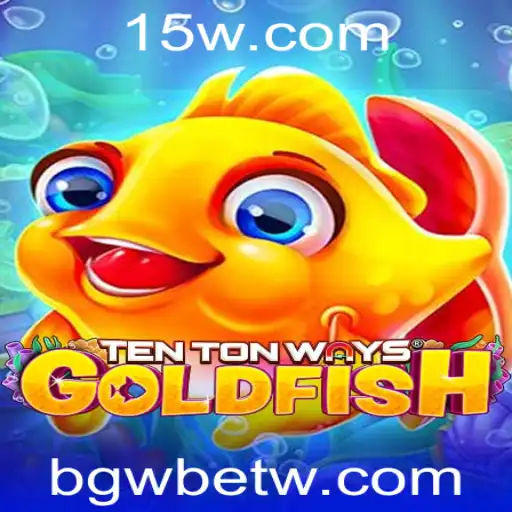 Descubra o Empolgante Mundo de TenTonWaysGoldfish com bgwbet